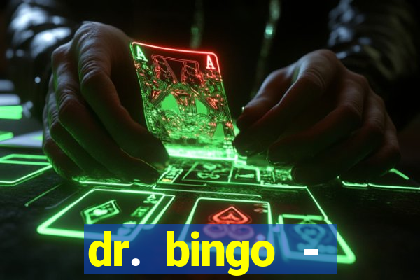 dr. bingo - videobingo   slots