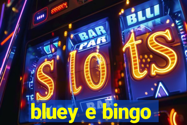 bluey e bingo