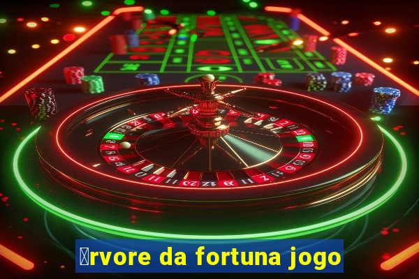 谩rvore da fortuna jogo