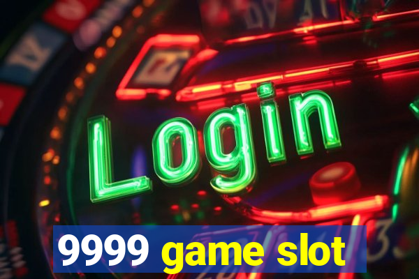 9999 game slot