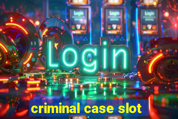 criminal case slot