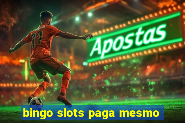 bingo slots paga mesmo