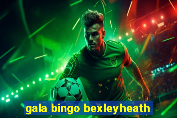 gala bingo bexleyheath