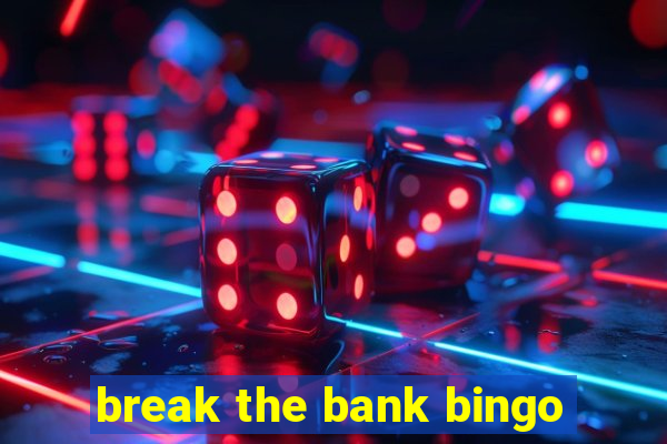 break the bank bingo