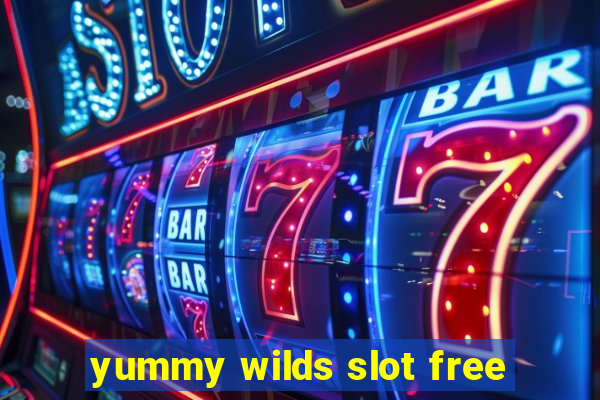 yummy wilds slot free