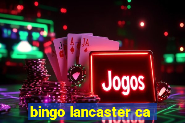 bingo lancaster ca