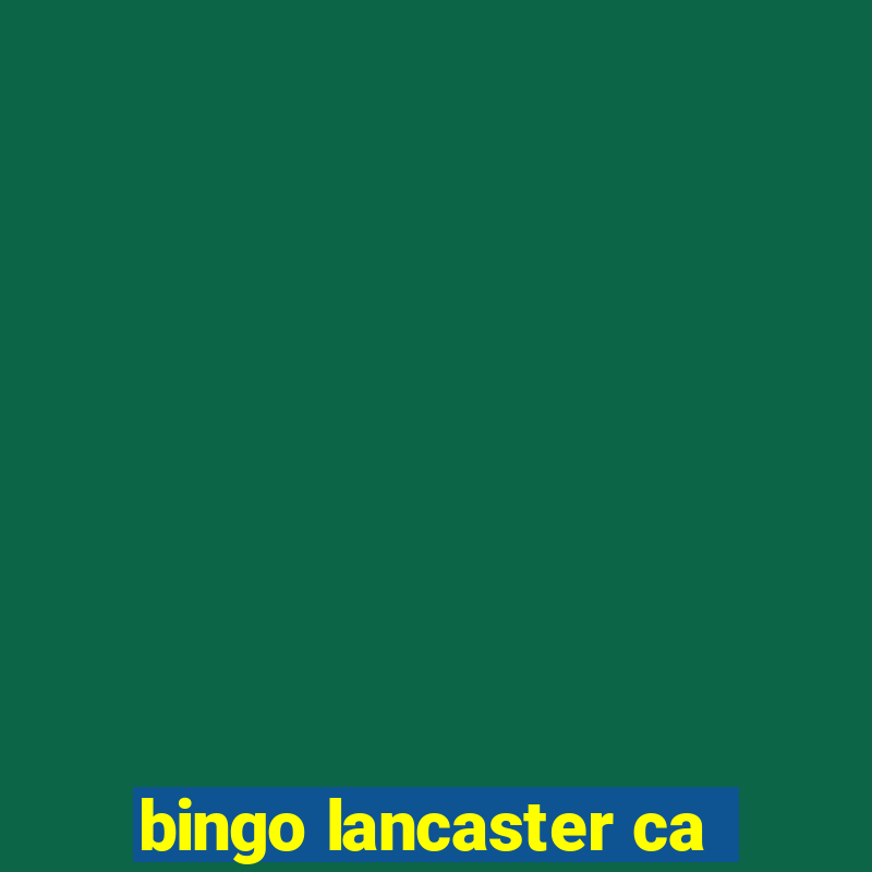 bingo lancaster ca