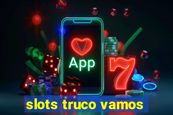 slots truco vamos