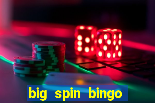 big spin bingo free bingo