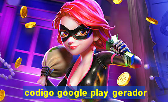 codigo google play gerador