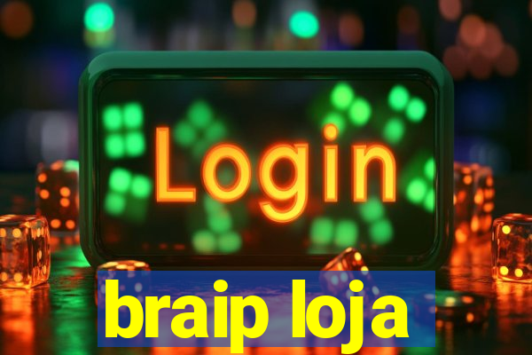 braip loja