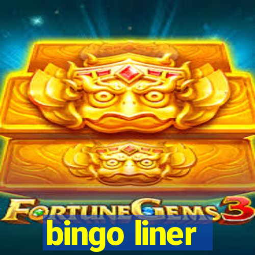 bingo liner