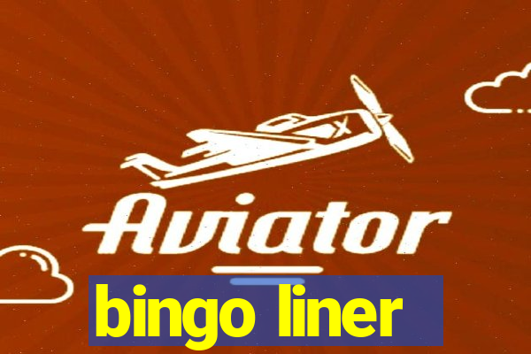 bingo liner