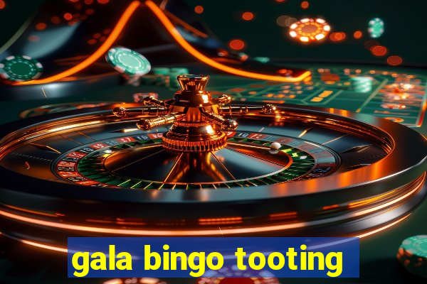 gala bingo tooting