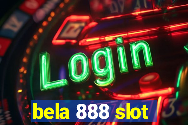 bela 888 slot