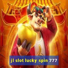 jl slot lucky spin 777