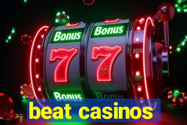 beat casinos