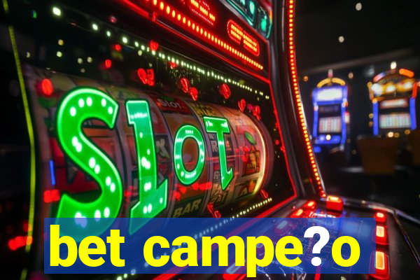 bet campe?o