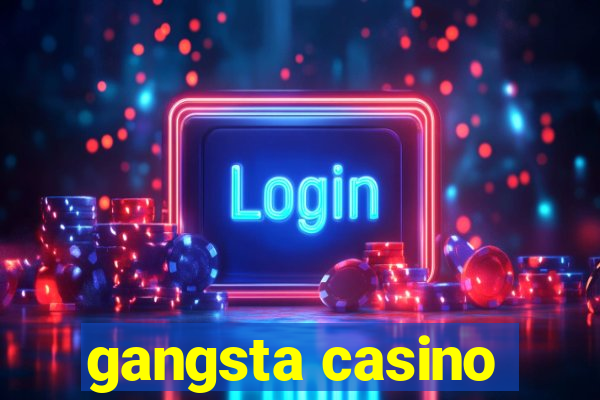 gangsta casino