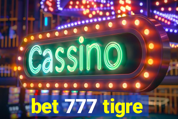 bet 777 tigre