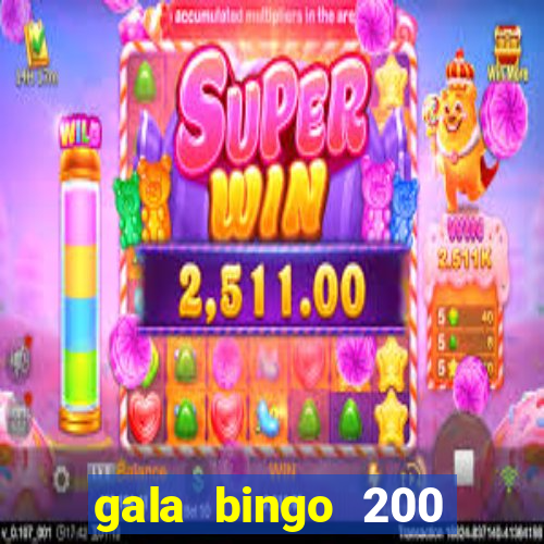 gala bingo 200 free spins