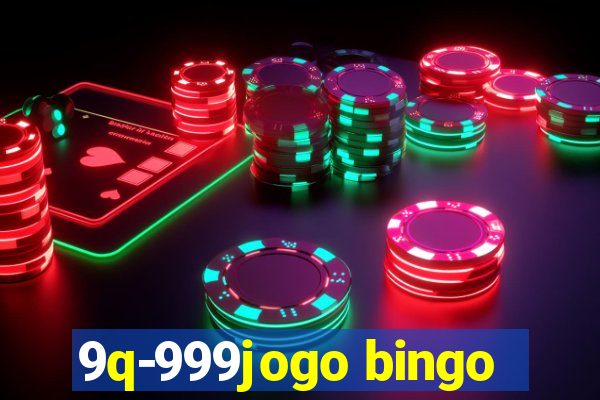 9q-999jogo bingo