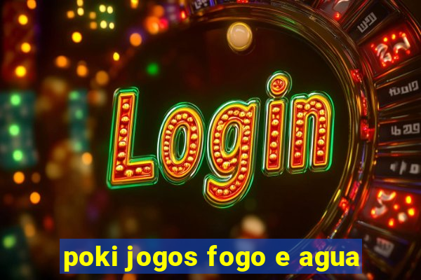 poki jogos fogo e agua