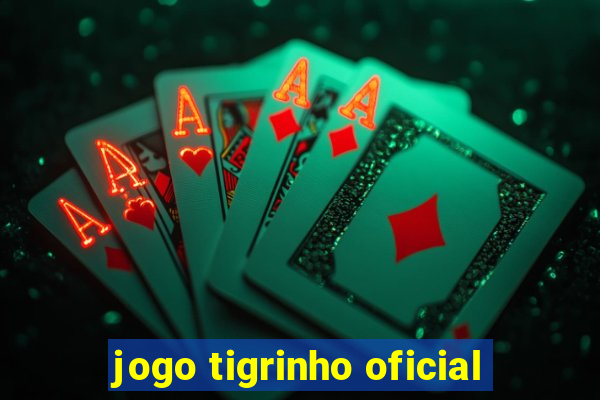 jogo tigrinho oficial