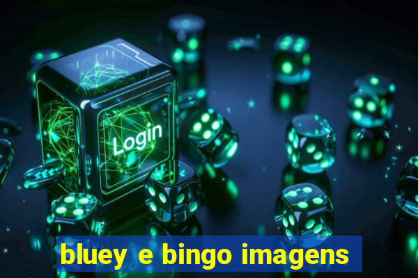 bluey e bingo imagens