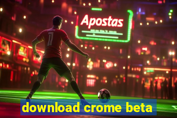 download crome beta