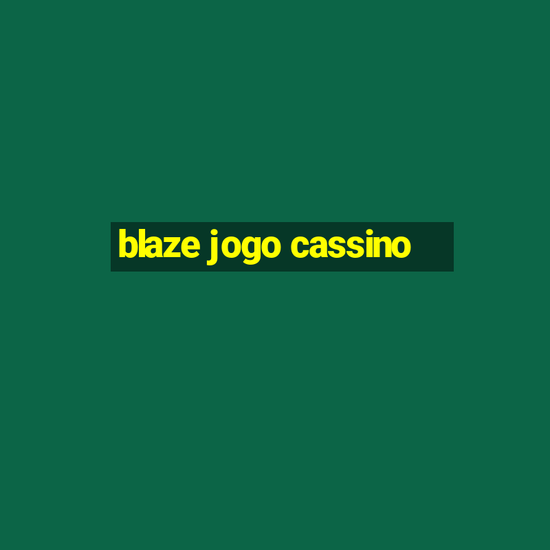 blaze jogo cassino