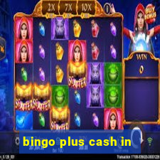 bingo plus cash in