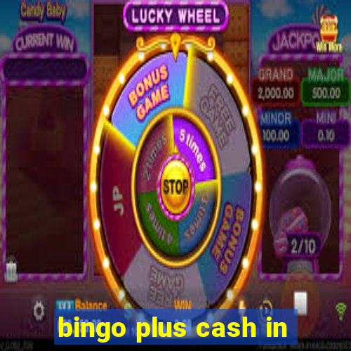 bingo plus cash in