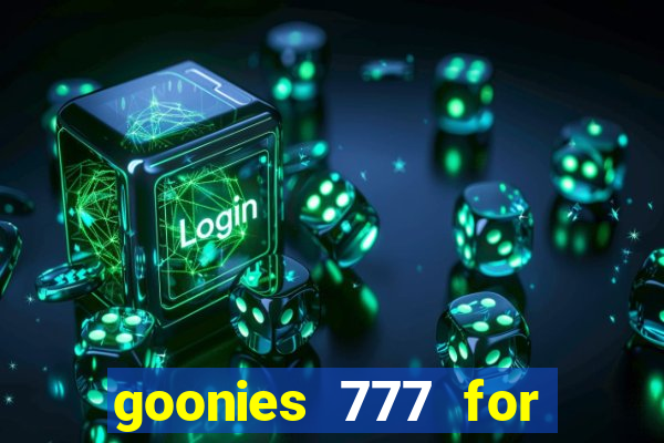 goonies 777 for slot games