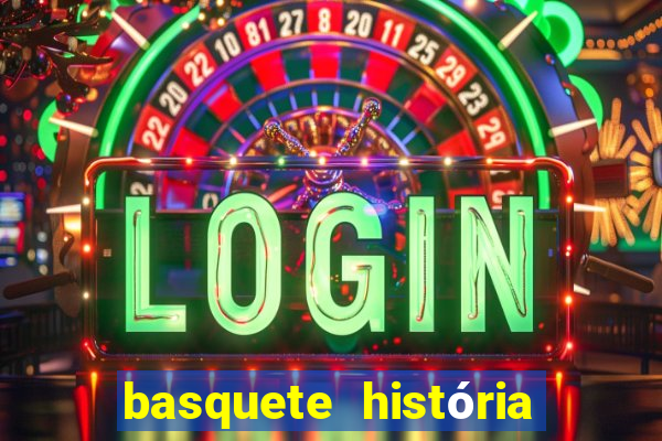 basquete história e regras