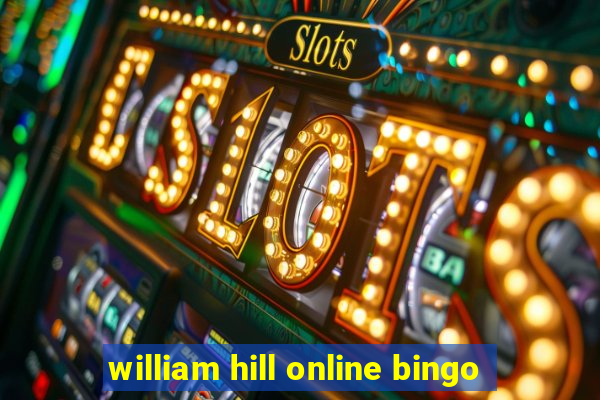 william hill online bingo