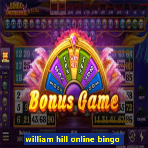 william hill online bingo