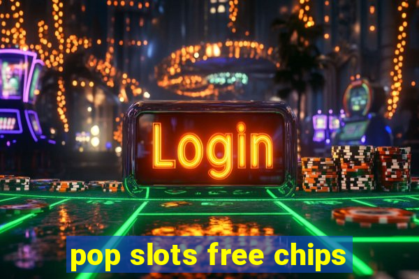 pop slots free chips