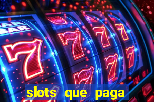 slots que paga dinheiro de verdade