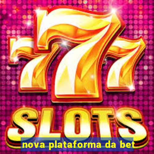 nova plataforma da bet