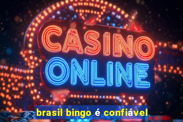 brasil bingo é confiável