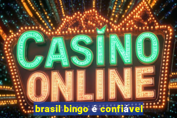 brasil bingo é confiável