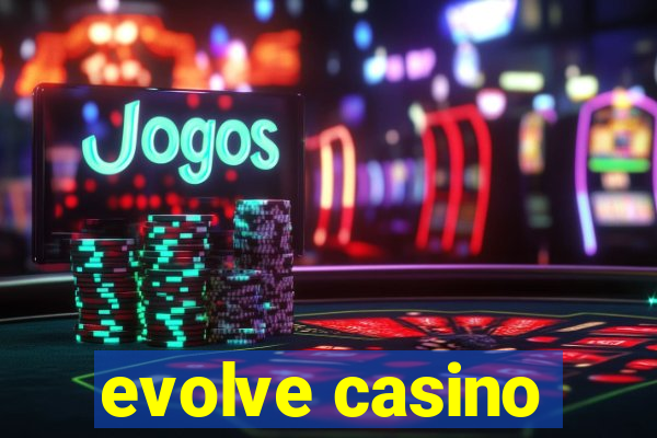 evolve casino