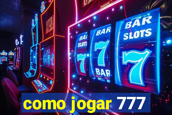 como jogar 777