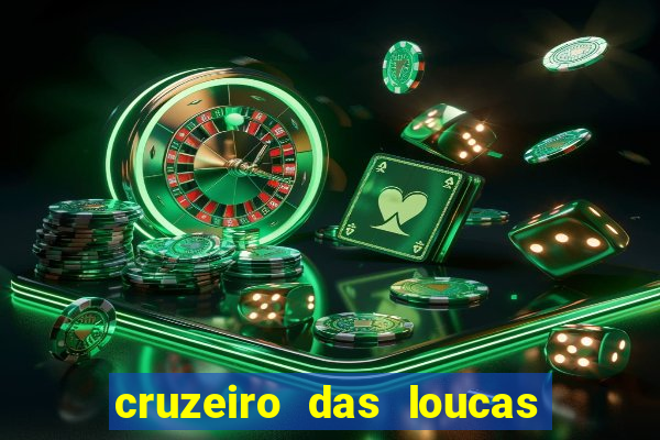 cruzeiro das loucas onde assistir streaming