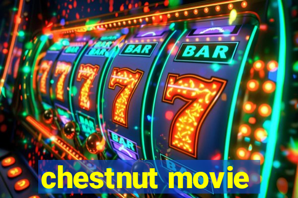 chestnut movie