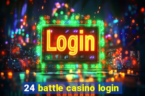 24 battle casino login