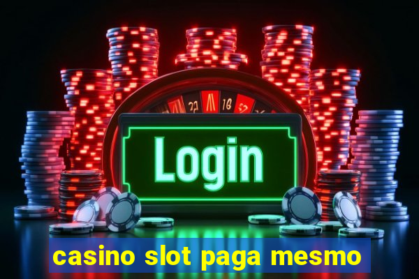 casino slot paga mesmo