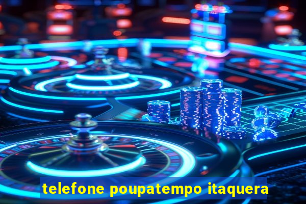 telefone poupatempo itaquera