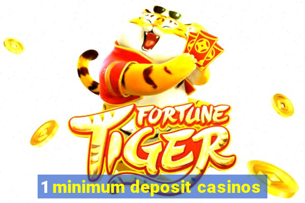 1 minimum deposit casinos